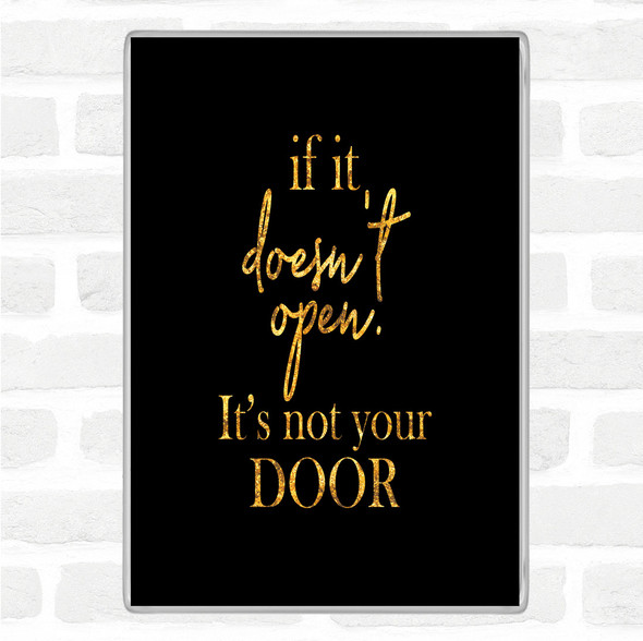 Black Gold Doesn't Open Quote Jumbo Fridge Magnet