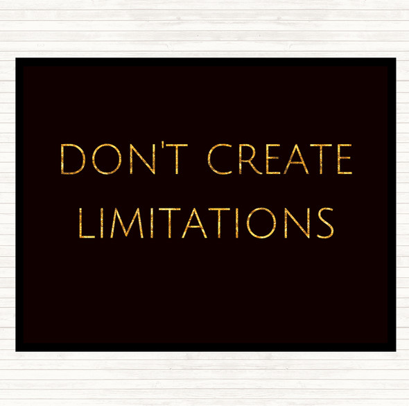 Black Gold Don't Create Limitations Quote Dinner Table Placemat