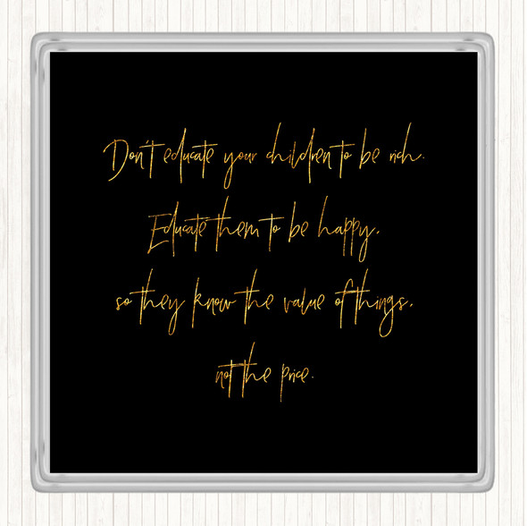 Black Gold Don't Educate To Be Rich Quote Drinks Mat Coaster