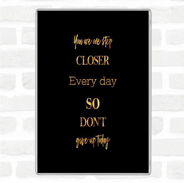 Black Gold Don't Give Up Today Quote Jumbo Fridge Magnet