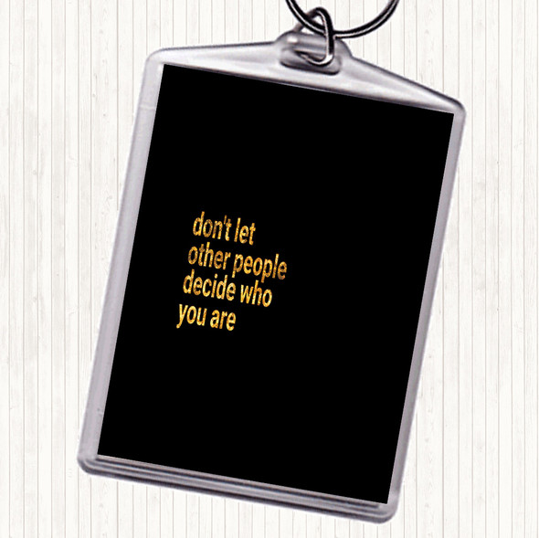 Black Gold Don't Let Other People Decide Who You Are Quote Bag Tag Keychain Keyring