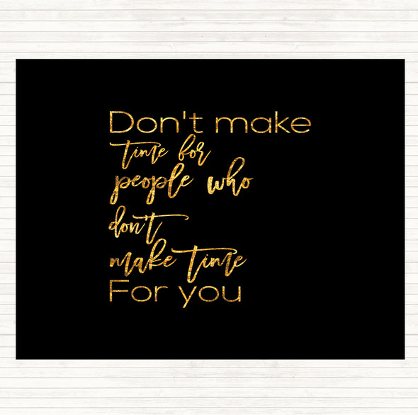 Black Gold Don't Make Time Quote Mouse Mat Pad
