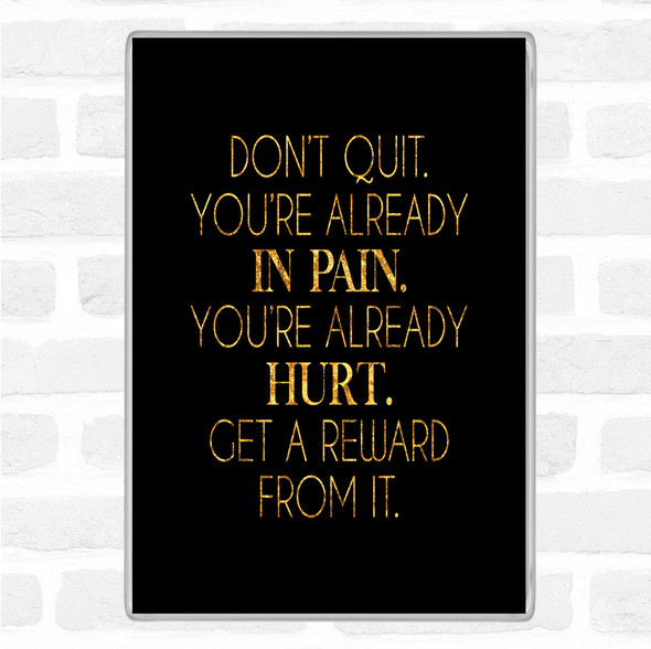 Black Gold Already In Pain Quote Jumbo Fridge Magnet