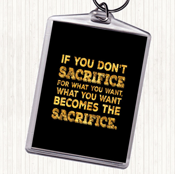 Black Gold Don't Sacrifice Quote Bag Tag Keychain Keyring