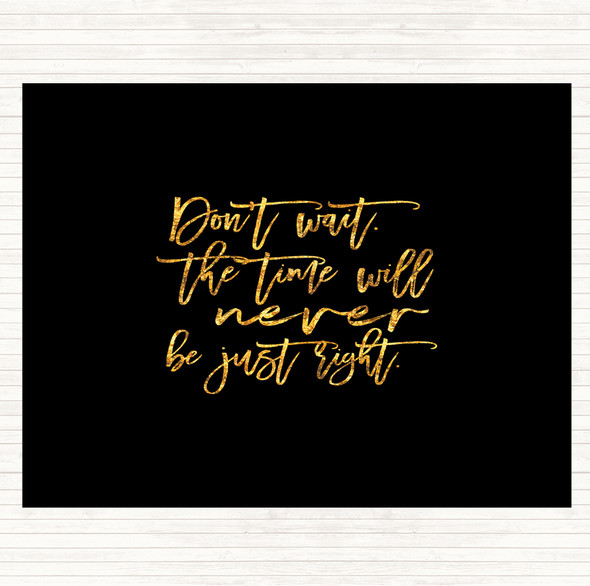 Black Gold Don't Wait Quote Dinner Table Placemat