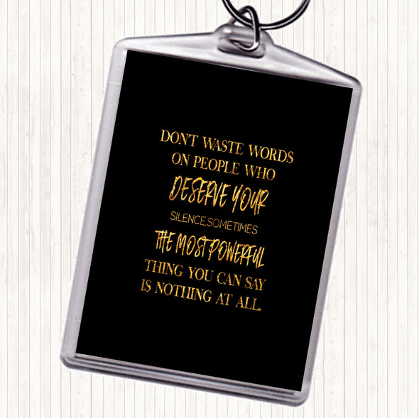 Black Gold Don't Waste Words Quote Bag Tag Keychain Keyring