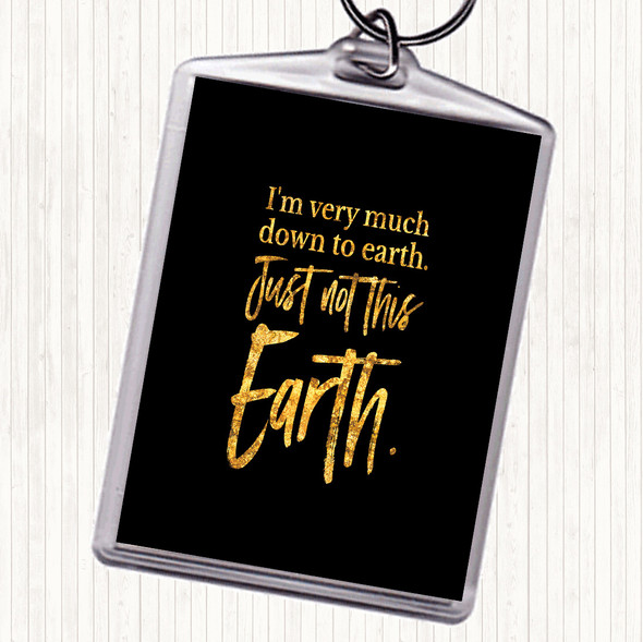 Black Gold Down To Earth Quote Bag Tag Keychain Keyring