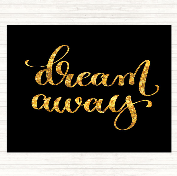 Black Gold Dream Away Quote Dinner Table Placemat