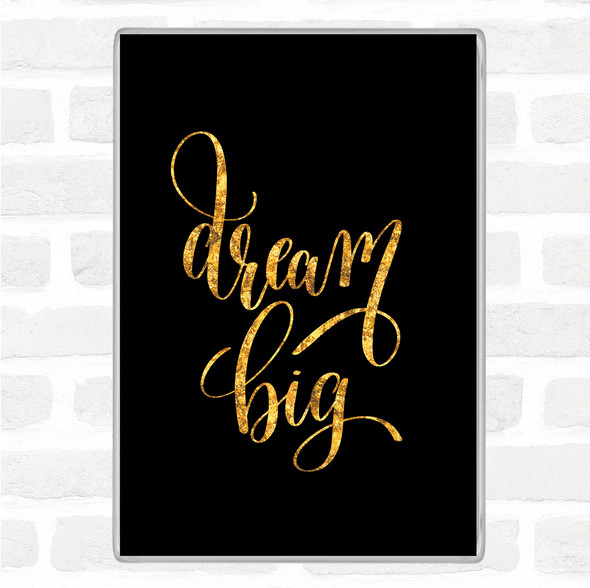 Black Gold Dream Big Quote Jumbo Fridge Magnet