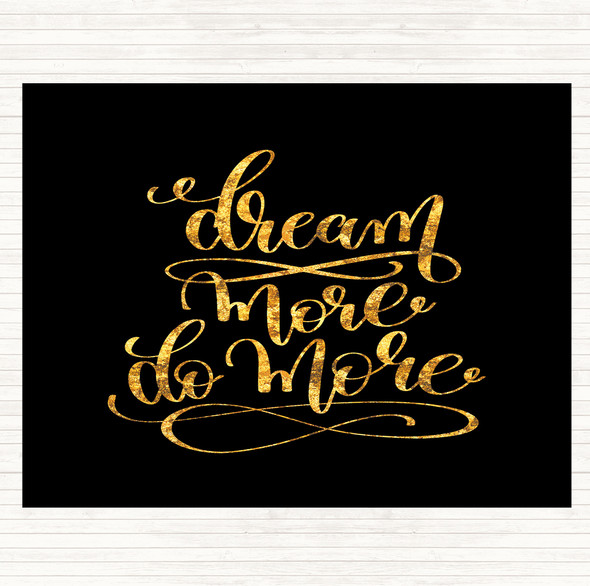 Black Gold Dream More Quote Dinner Table Placemat