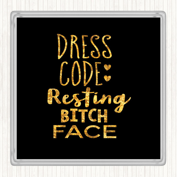 Black Gold Dress Code Resting Bitch Face Quote Drinks Mat Coaster