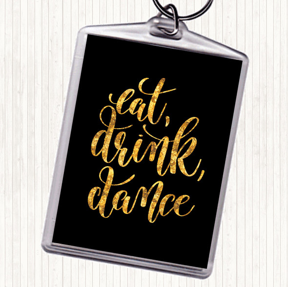 Black Gold Eat Drink Dance Quote Bag Tag Keychain Keyring