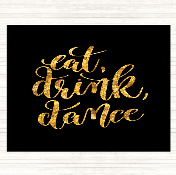 Black Gold Eat Drink Dance Quote Mouse Mat Pad