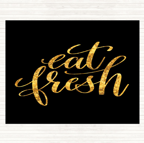Black Gold Eat Fresh Quote Dinner Table Placemat