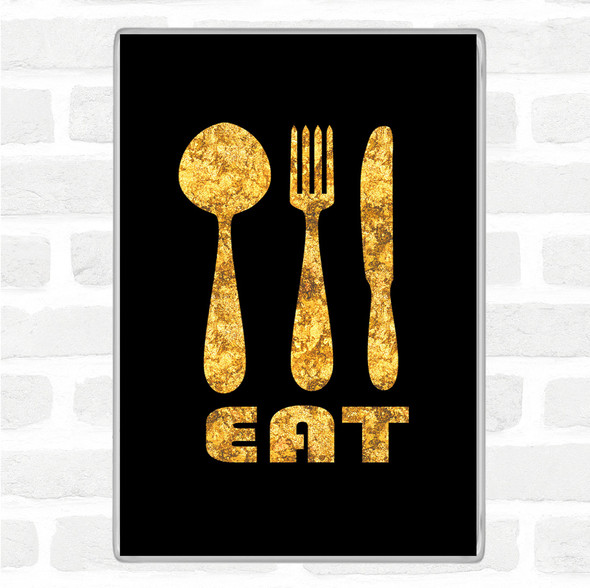 Black Gold Eat Quote Jumbo Fridge Magnet