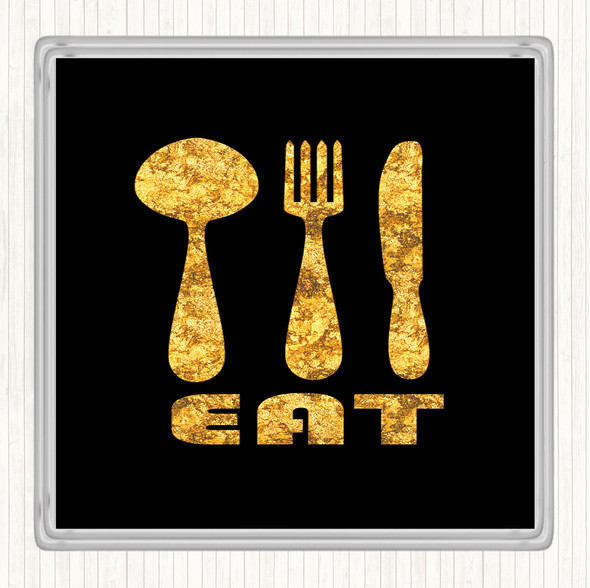 Black Gold Eat Quote Drinks Mat Coaster