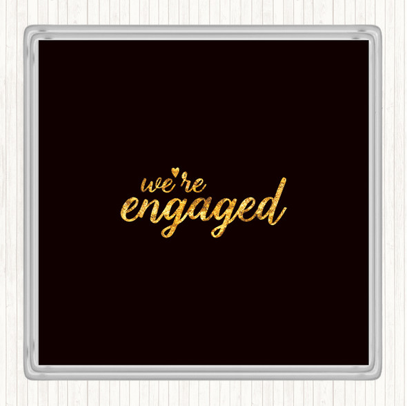 Black Gold Engaged Quote Drinks Mat Coaster