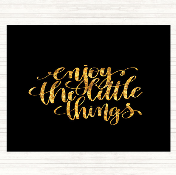 Black Gold Enjoy Little Things Quote Dinner Table Placemat