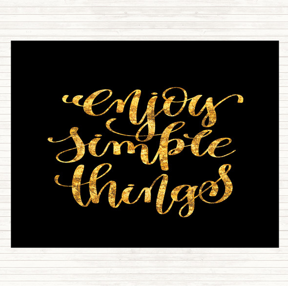 Black Gold Enjoy Simple Things Quote Dinner Table Placemat