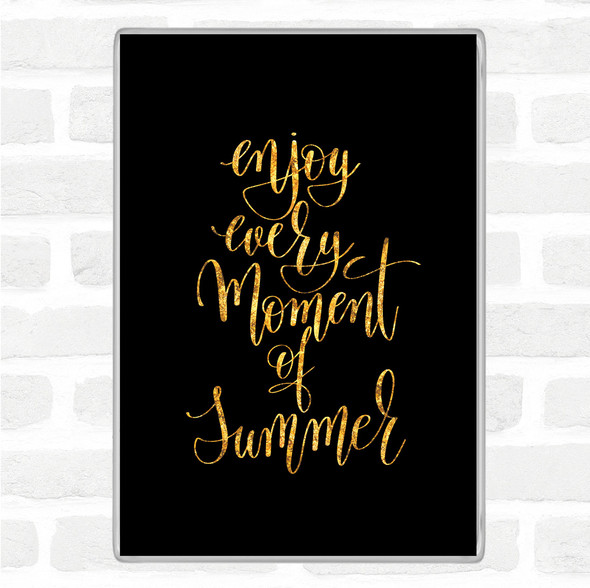 Black Gold Enjoy Summer Moment Quote Jumbo Fridge Magnet