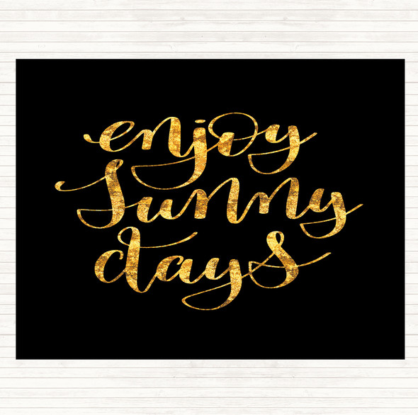 Black Gold Enjoy Sunny Days Quote Mouse Mat Pad