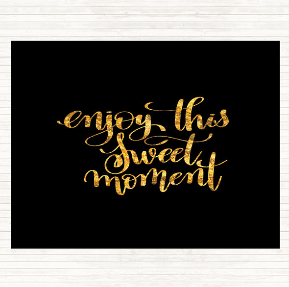 Black Gold Enjoy This Moment Quote Dinner Table Placemat
