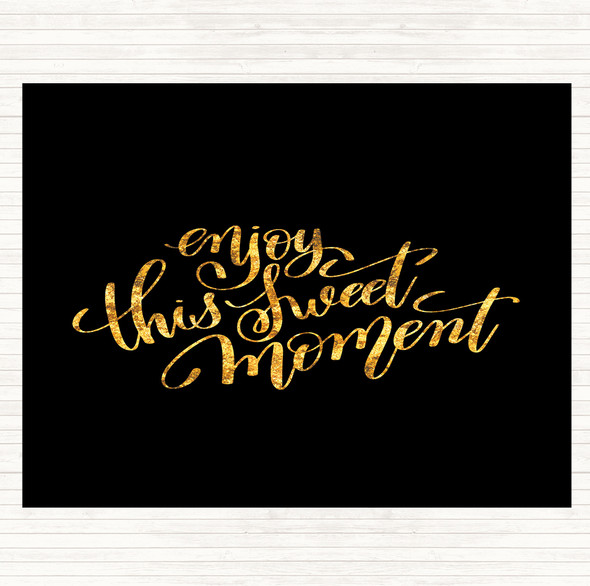 Black Gold Enjoy This Sweet Moment Quote Mouse Mat Pad