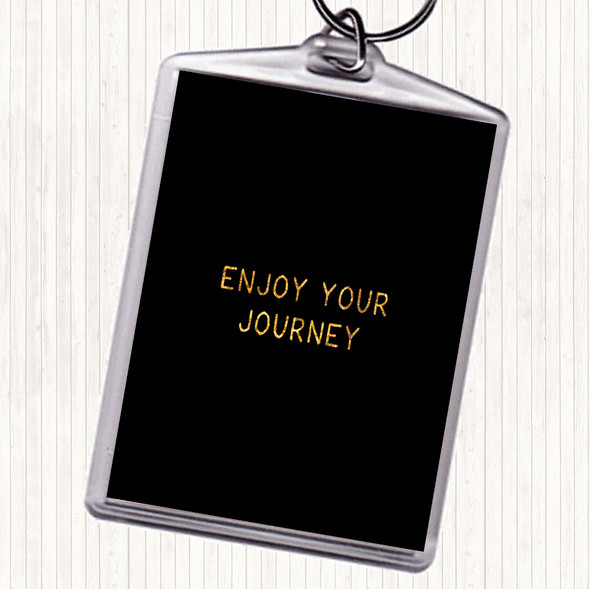 Black Gold Enjoy Your Journey Quote Bag Tag Keychain Keyring