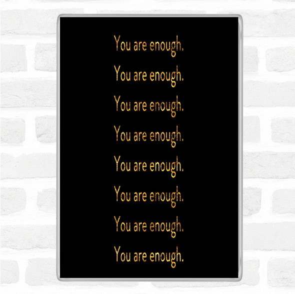 Black Gold Enough Enough Enough Quote Jumbo Fridge Magnet