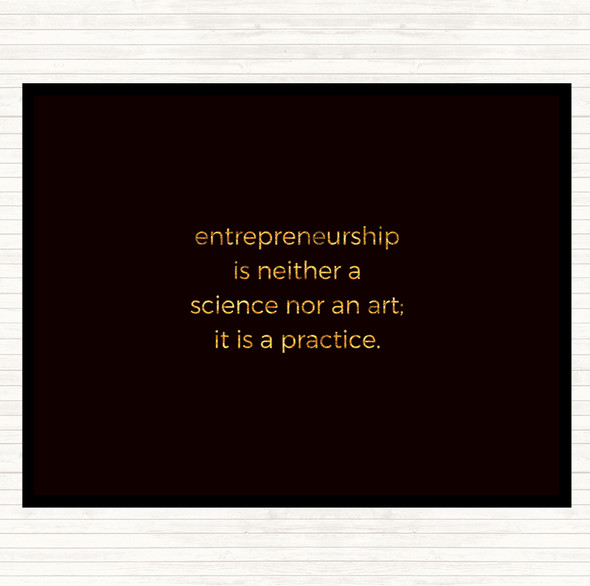 Black Gold Entrepreneurship Is A Practice Quote Mouse Mat Pad