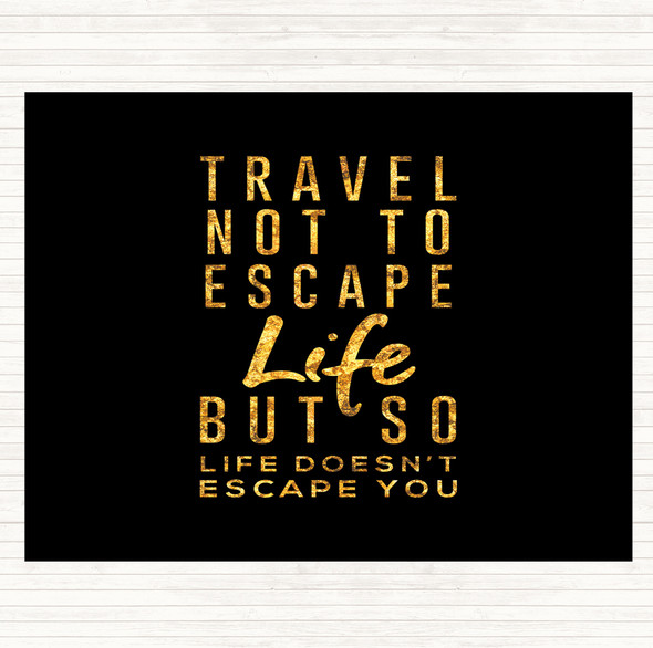 Black Gold Escape Life Quote Dinner Table Placemat