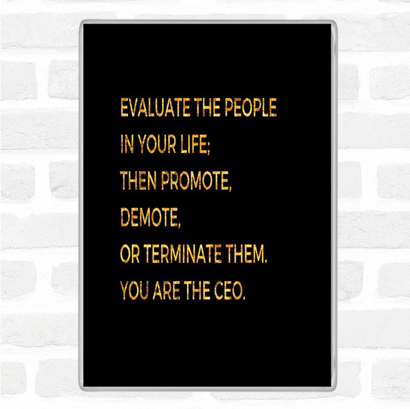 Black Gold Evaluate The People In Your Life Quote Jumbo Fridge Magnet