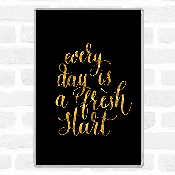 Black Gold Every Day Fresh Start Quote Jumbo Fridge Magnet