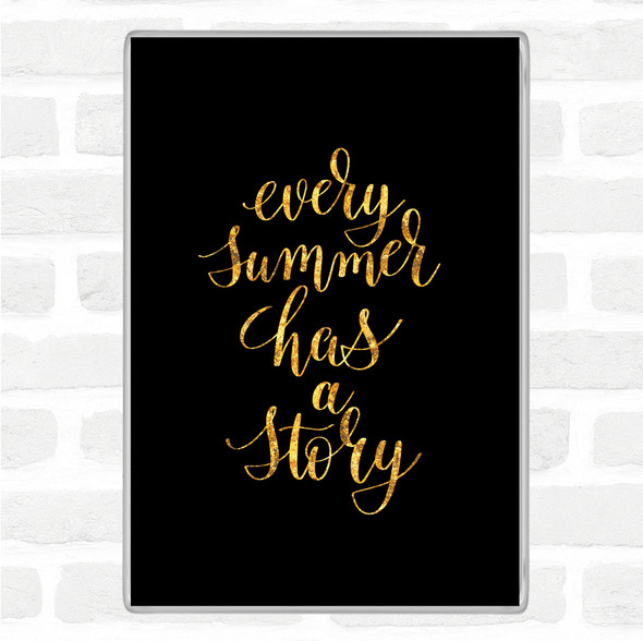 Black Gold Every Summer Story Quote Jumbo Fridge Magnet