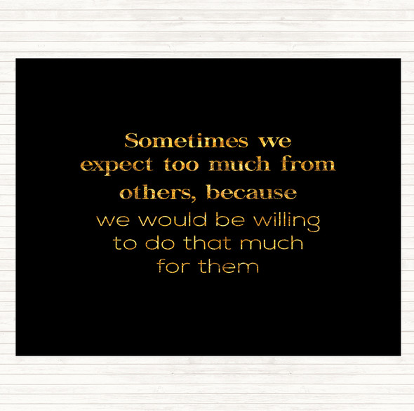 Black Gold Expect Too Much From Others Quote Mouse Mat Pad