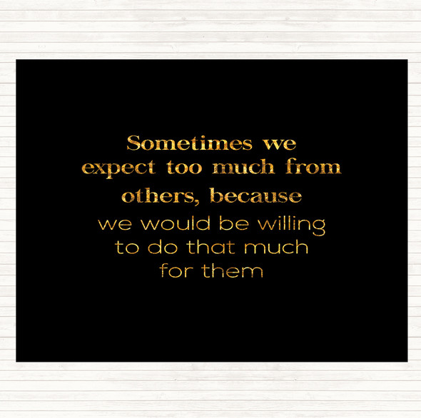 Black Gold Expect Too Much From Others Quote Dinner Table Placemat