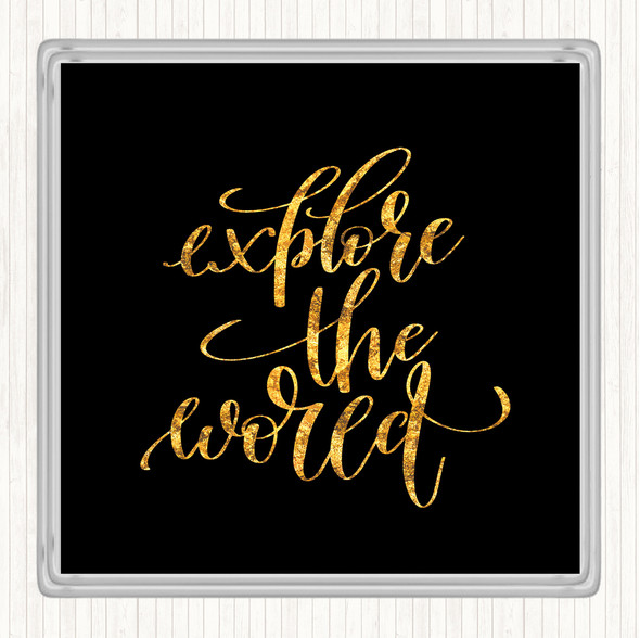 Black Gold Explore The World Quote Drinks Mat Coaster