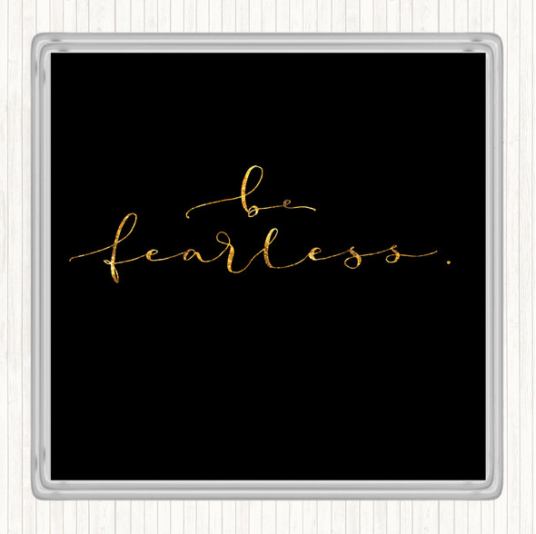 Black Gold Fearless Quote Drinks Mat Coaster