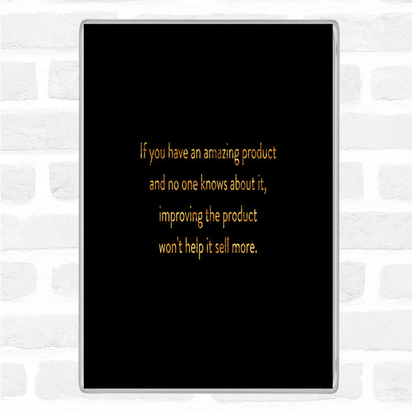 Black Gold Amazing Product Quote Jumbo Fridge Magnet