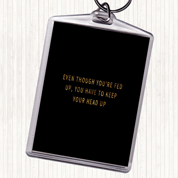 Black Gold Fed Up Head Up Quote Bag Tag Keychain Keyring