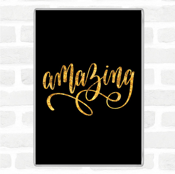 Black Gold Amazing Quote Jumbo Fridge Magnet