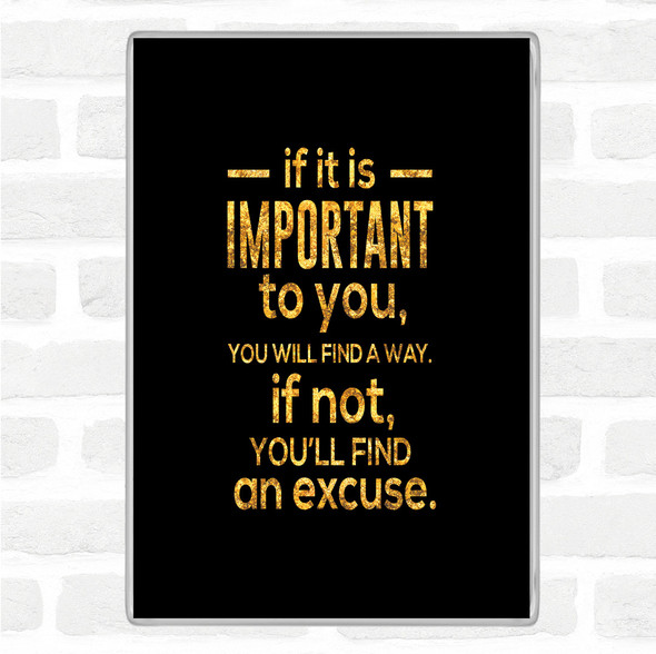 Black Gold Find An Excuse Quote Jumbo Fridge Magnet