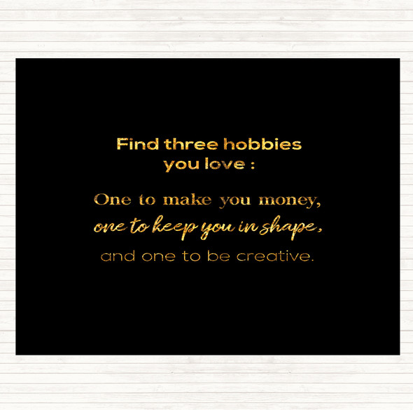 Black Gold Find Three Hobbies Quote Dinner Table Placemat