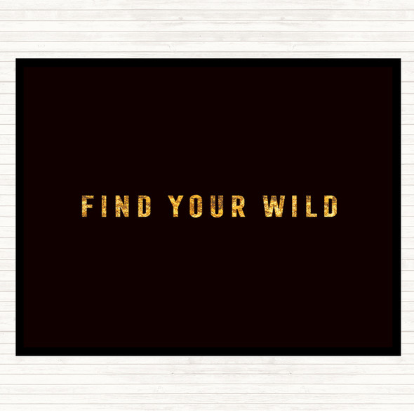 Black Gold Find Your Wild Quote Mouse Mat Pad