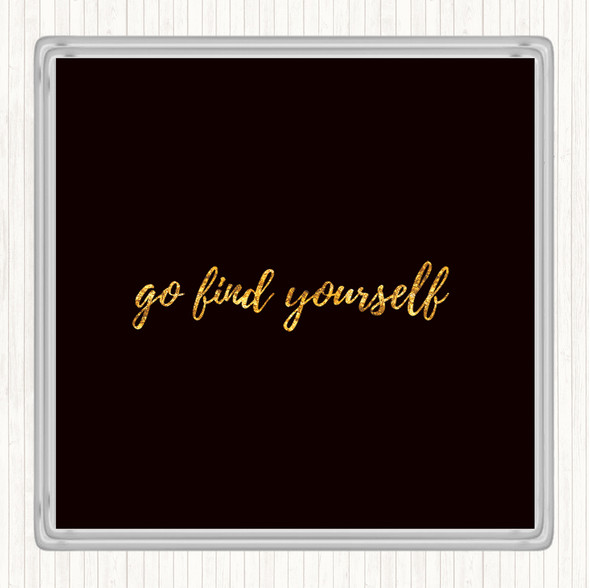 Black Gold Find Yourself Quote Drinks Mat Coaster