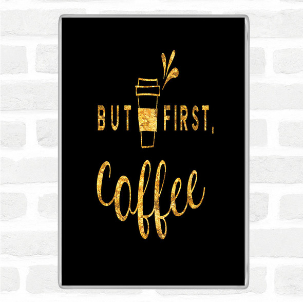 Black Gold First Coffee Quote Jumbo Fridge Magnet