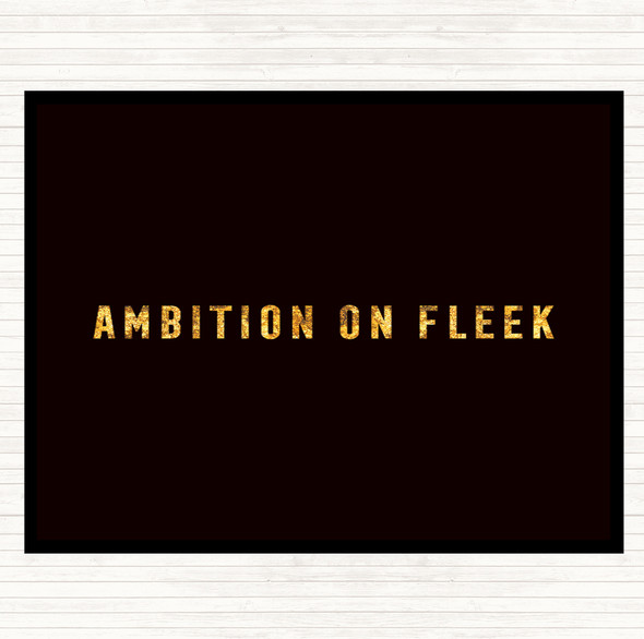 Black Gold Ambition On Fleek Bold Quote Mouse Mat Pad