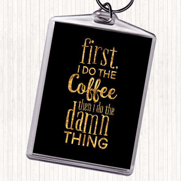 Black Gold First I Do The Coffee Quote Bag Tag Keychain Keyring