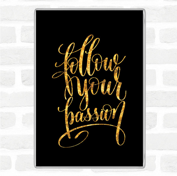 Black Gold Follow Your Passion Quote Jumbo Fridge Magnet