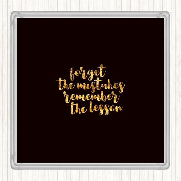 Black Gold Forget Mistakes Quote Drinks Mat Coaster
